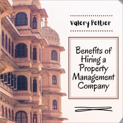 Valery Peltier – Benefits of Hiring a Property Management Company