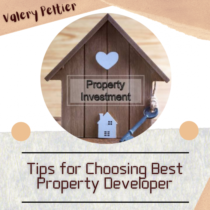 Valery Peltier – Tips for Choosing Best Property Developer