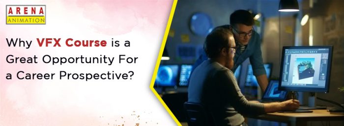 Why VFX Course is a Great Opportunity for Career Prospective?