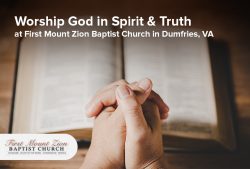 Worship God in Spirit and Truth in Dumfries, VA with First Mount Zion Baptist Church