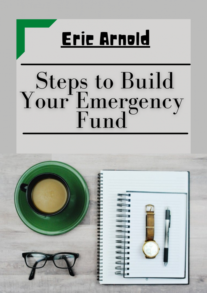 Eric Arnold – Steps to Build Your Emergency Fund