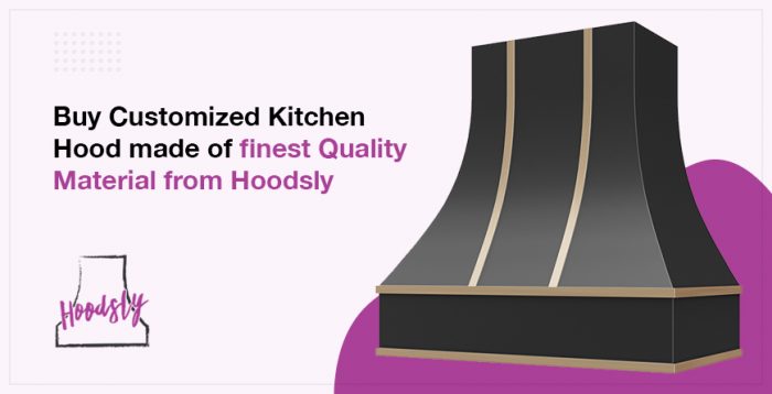 Buy Customized Kitchen Hood made of finest Quality Material form Hoodsly