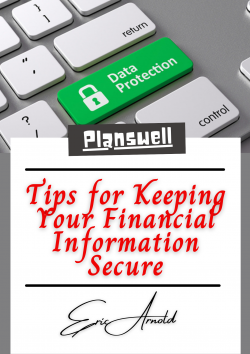 Planswell – Tips for Keeping Your Financial Information Secure