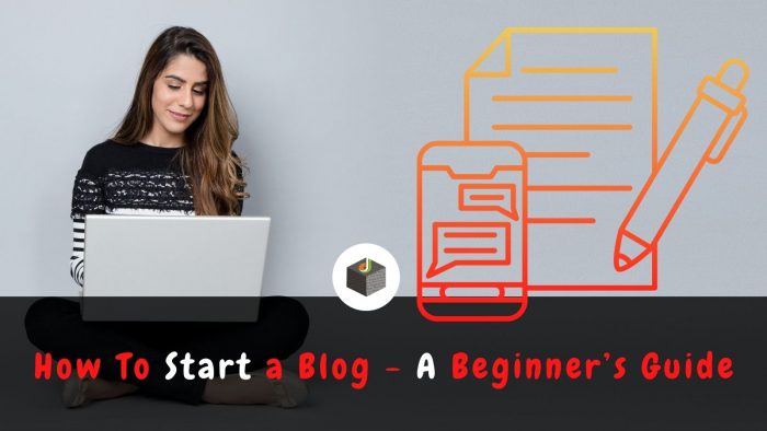 How to Start A Blog in 2022- Get Step by Step Guide