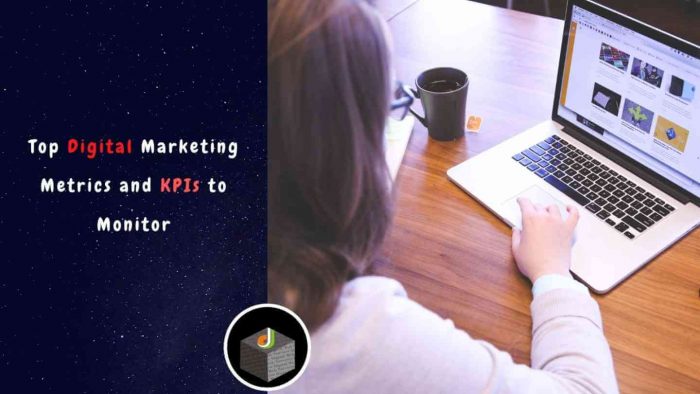 Know All About The Top Digital Marketing Metrics And KPIs to Monitor