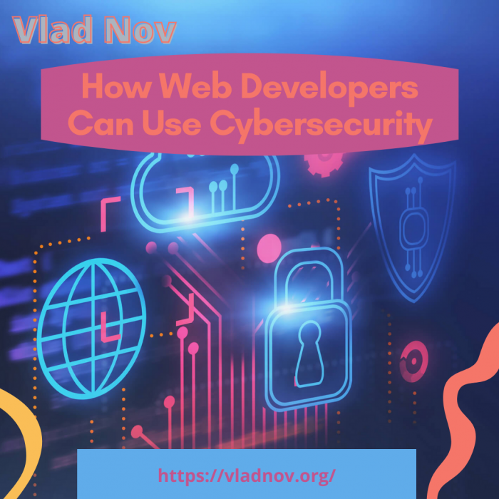Vlad Nov: How Web Developers Can Use Cybersecurity