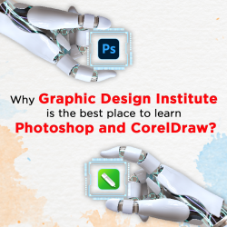 Why Graphic Design Institute Is The Best Place To Learn Photoshop And Coreldraw?