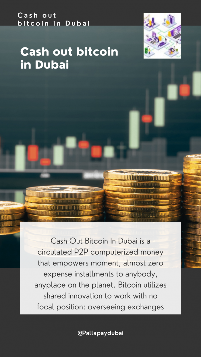 Cash Out bitcoin in Dubai : Do You Really Need It? This Will Help You Decide!