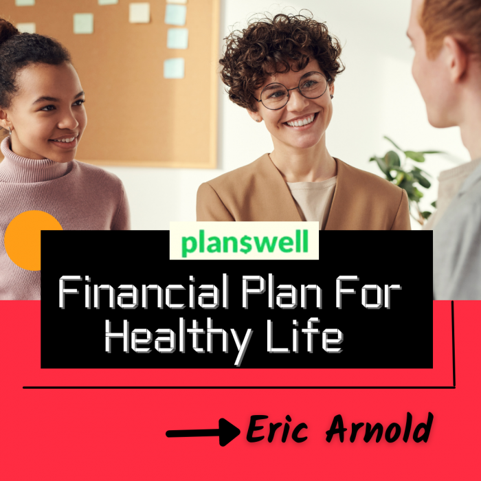 Eric Arnold – Financial Plan For Healthy Life