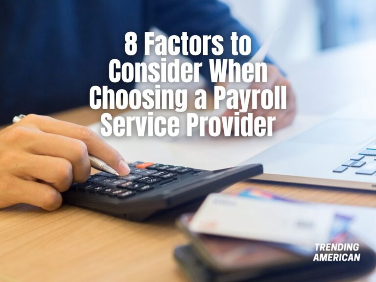 8 Factors to Consider When Choosing a Payroll Service Provider