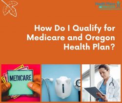 How Do I Qualify for Medicare and Oregon Health Plan?