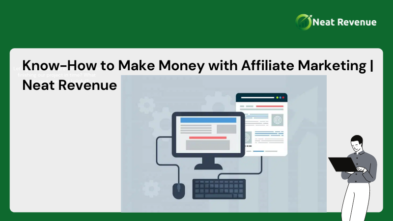 Know-How to Make Money with Affiliate Marketing | Neat Revenue