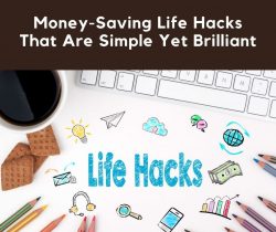 Money-Saving Life Hacks That Are Simple Yet Brilliant
