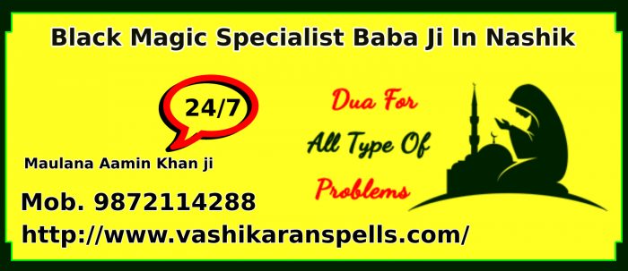 Black Magic Specialist Baba Ji in Nashik / Vashikaran Spells / Call Us +91-9872114288