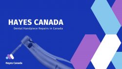 Hayes Canada | Dental Handpiece Repairs in Canada