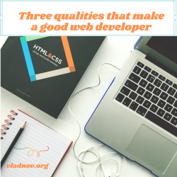 Three Qualities That Make a Good Web Developer