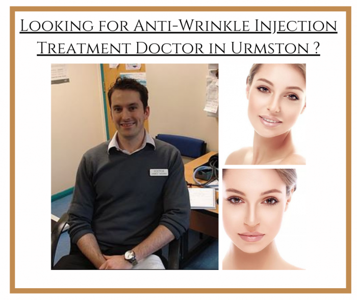 Looking for an Anti-Wrinkle Injection Treatment Doctor in Urmston ?