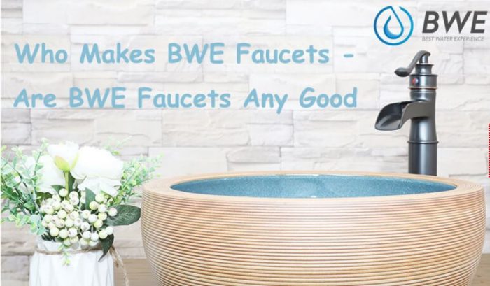 Are Bwe Faucets Any Good