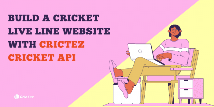 Build a Cricket Live line website with CricTez Cricket API – Crictez