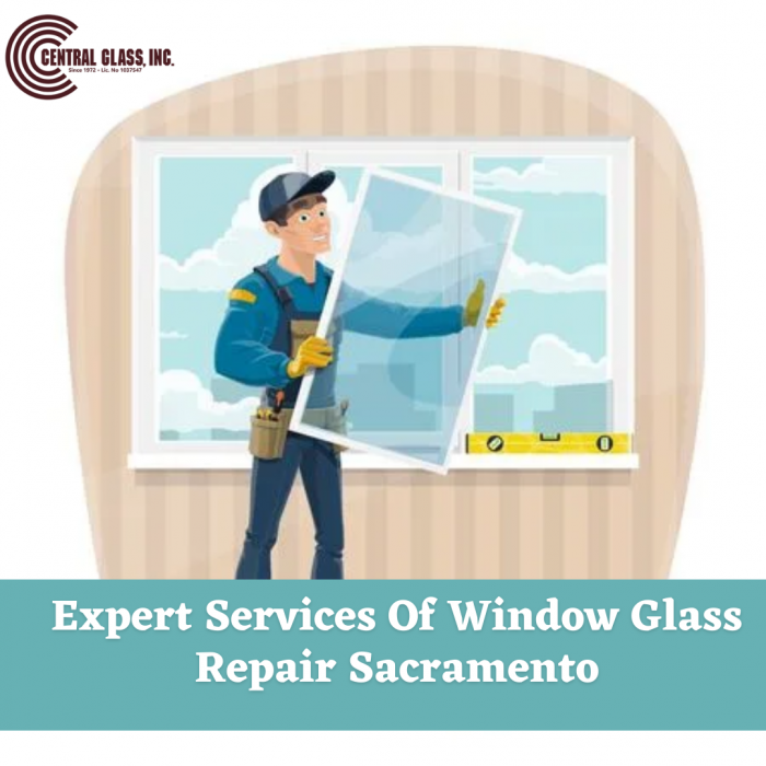 Expert Services Of Window Glass Repair in Sacramento