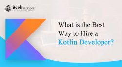 What is the Best Way to Hire a Kotlin Developer?