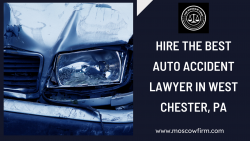 Hire the Best Auto Accident Lawyer in West Chester, PA