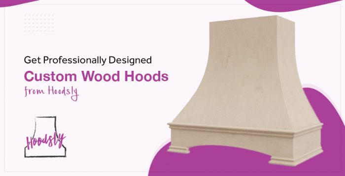 Get Professionally Designed Custom Wood Hoods from Hoodsly