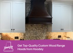 Get Top-Quality Custom Wood Range Hoods from Hoodsly
