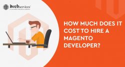How Much Does It Cost to Hire a Magento Developer | iWebServices