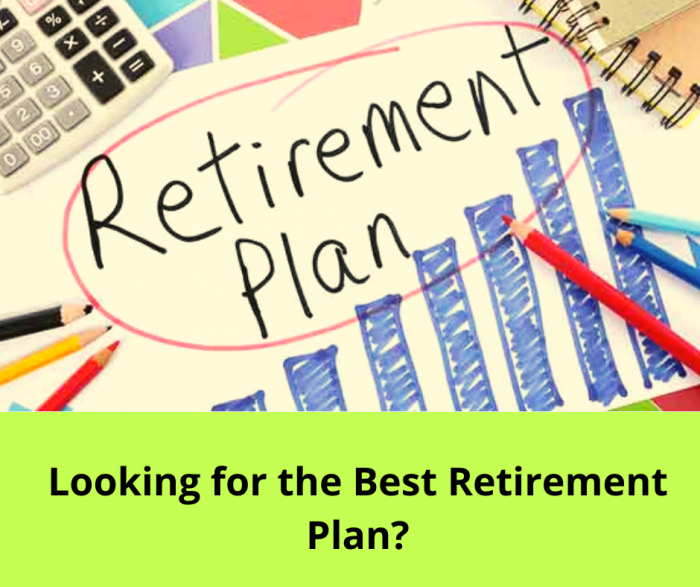 Looking for the Best Retirement Plan?