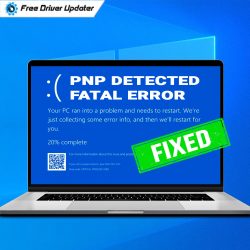 PNP Detected Fatal Error In Windows 10 {FIXED}