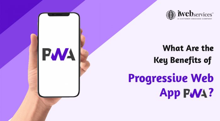 What Are the Key Benefits of Progressive Web Apps (PWA) | iWebServices