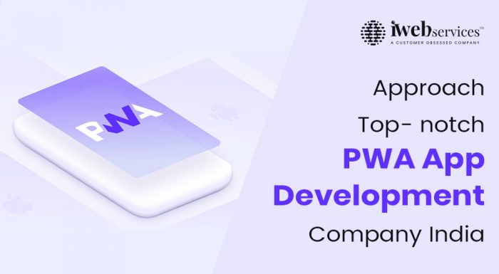 Approach Top- notch PWA App Development Company India | iWebServices