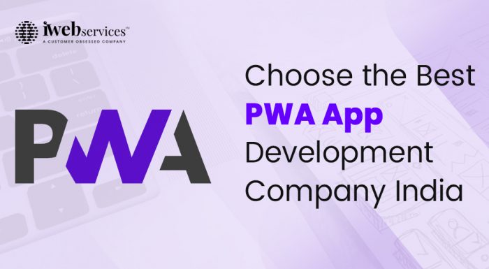 Choose the Best PWA App Development Company | iWebServices