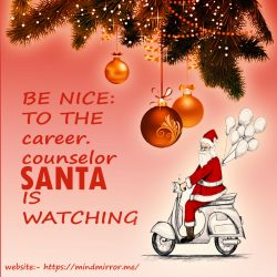 Be Nice To The Career Counsellor SANTA is Watching