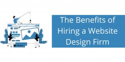 The Benefits of Hiring a Website Design Firm