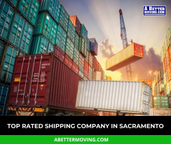 Top Rated Shipping Company Sacramento- A Better Moving