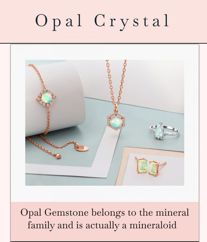 Opal Gemstone belongs to the mineral family and is actually a mineraloid.
