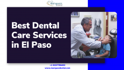 Best Dental Care Services in El Paso