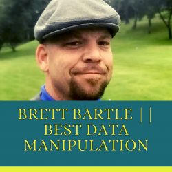 Brett Bartle || Best Data Manipulation, Analytics