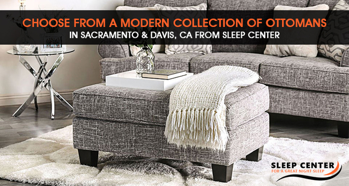 Choose from a Modern Collection of Ottomans in Sacramento & Davis, CA from Sleep Center