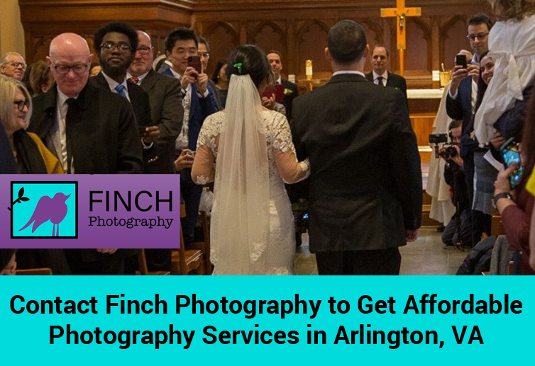 Contact Finch Photography to Get Affordable Photography Services in Arlington, Virginia