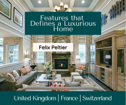 Felix Peltier – Features that Defines a Luxurious Home