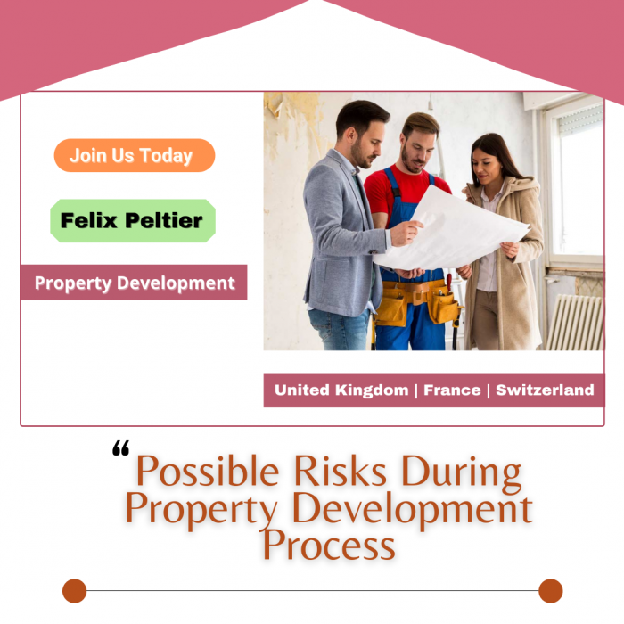 Felix Peltier – Possible Risks During the Property Development Process
