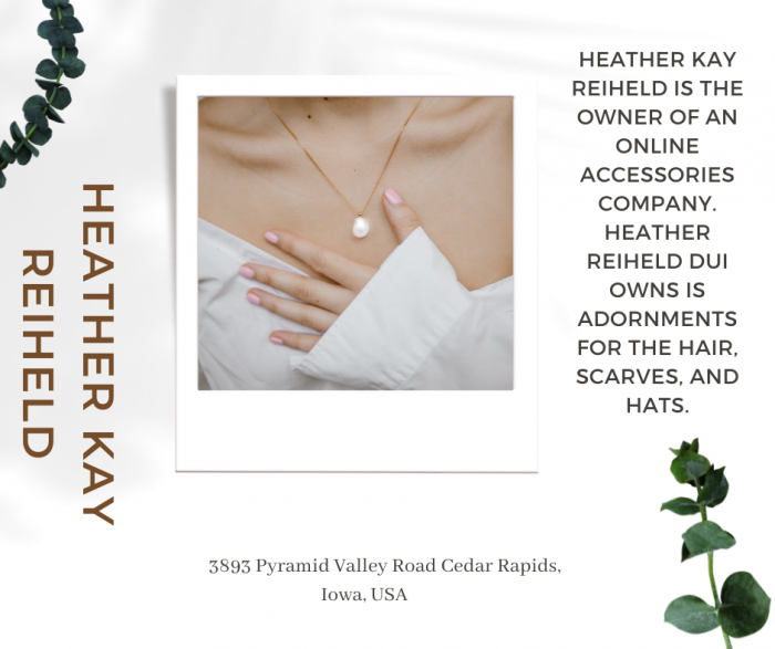 Heather Kay Reiheld is the owner of an online accessories company.