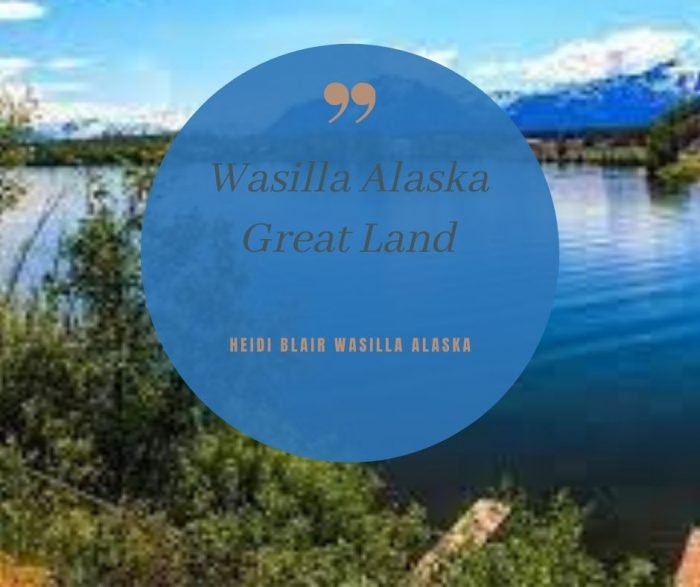 Heidi Blair Wasilla Alaska | The Great Land Wasilla Alaska
