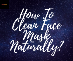 How To Clean Face Mask Naturally