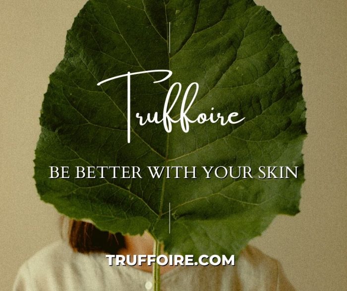 Truffoire- Be Better With Your Skin