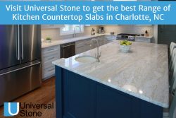 Visit Universal Stone to get the best Range of Kitchen Countertop Slabs in Charlotte, NC