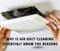 Why is Air Duct Cleaning Essential? Know The Reasons